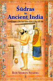 Sudras in Ancient India: A Social History of the Lower Order Down to Circa A.D. 600 / Sharma, Ram Sharan 