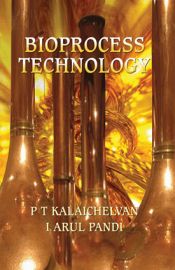 Bioprocess Technology / Kalaichelvan, P.T. & Pandi, I. Arul 
