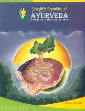 Scientific Exposition of Ayurveda: A Wholistic Medical Science / Kumar, Sudhir (Dr.)