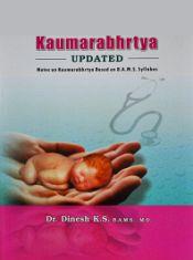 Kaumarabhrtya - Updated (Notes on Kaumarabhrtya based on B.A.M.S. Syllabus) / Dinesh K.S. (Dr.)