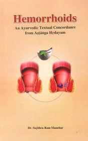 Hemorrhoids: An Ayurvedic Textual Concordance from Astanga Hrdayam (Sanskrit text with transliteration and English translation) / Ram Manohar, Sujithra (Dr.)