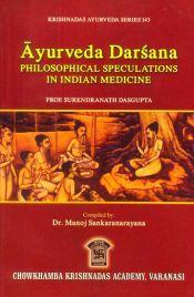 Ayurveda Darsana: Philosophical Speculations in Indian Medicine / Dasgupta, Surendranath (Prof.)