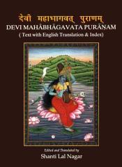 Devi Mahabhagavata Puranam (Text with English translation and index) / Nagar, Shanti Lal (Ed. & Tr.)