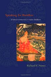 Speaking for Buddhas: Scriptural Commentary in Indian Buddhism / Nance, Richard F. 