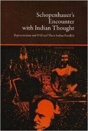Schopenhauer's Encounter with Indian Thought: Representation and Will and Their Indian Parallels / Cross, Stephen 