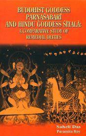 Buddhist Goddess Parnasabari and Hindu Goddess Sitala: A Comparative Study of Remedial Deities / Das, Saheli & Roy, Paramita 