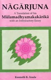 Nagarjuna: A Translation of his Mulamadhyamakakarika with an Introductory Essay / Inada, Kenneth K. 