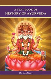 A Text Book of History of Ayurveda / Chary, Dingari Lakshmana (Dr.)