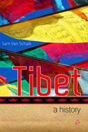 Tibet: A History / Schaik, Sam Van 