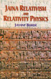 Jaina Relativism and Relativity Physics / Burde, Jayant 