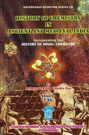 History of Chemistry in Ancient and Medieval India: Incorporating the History of Hindu Chemistry / Ray, Acharya Prafulla Chandra 