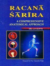 Racana Sarira: A Comprehensive Anatomical Approach; 2 Volumes / Gupta, L.P. (Dr.)