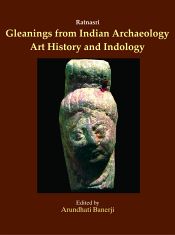 Ratnasri: Gleanings from Indian Archaeology, Art History and Indology (Papers Presented in Memory of Dr. N R Banerji) / Banerji, Arundhati (Ed.)