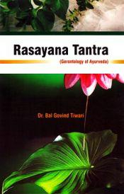 Rasayana Tantra (Gerontology of Ayurveda) / Tiwari, Bal Govind (Dr.)