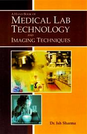 A Hand Book of Medical Lab Technology and Imaging Techniques / Sharma, Ish (Dr.)