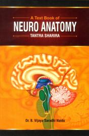 A Text Book of Neuro Anatomy (Tantra Sharira) / Naidu, B. Vijaya Sharadhi (Dr.)