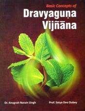 Basic Concepts of Dravyaguna Vijnana / Singh, Anugrah Narain & Dubey, Satya Deo 