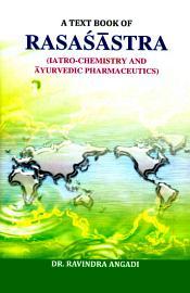 A Text Book of Rasasastra (Iatro-Chemistry and Ayurvedic Pharmaceutics) / Angadi, Ravindra (Dr.)