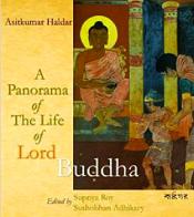 A Panorama of the Life of Lord Buddha / Haldar, Asitkumar 