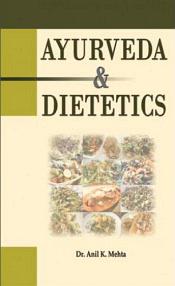 Ayurveda and Dietetics / Mehta, Anil K. (Dr.)