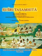 Susrutasamhita of Maharsi Susruta: Translation of text and Nibandhasangraha Commentary of Sridalhana / Murthy, P. Himasagara Chandra 