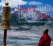 Indian Tibet - Tibetan India: The Cultural Legacy of the Western Himalayas / Ham, Peter Van 