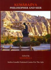 Kumarajiva: Philosopher and Seer / Shashibala (Ed.)