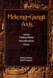 Mekong-Ganga Axis / Mittal, Pankaj; Bhushan, Ravi & Daisy (Eds.)