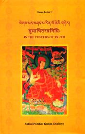 Subhasitaratnanidhi (Tibetan Quotation): In the Coffers of Truth (Tibetan Text with Sanskrit, Hindi and English Translation) / Gyaltsen, Sakya Pandita Kunga 