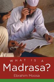What is a Madrasa? / Moosa, Ebrahim 