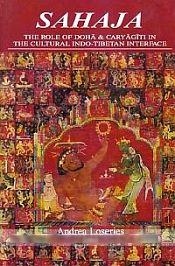 Sahaja: The Role of Doha and Caryagiti in the Cultural Indo-Tibetan Interface / Loseries, Andrea (Ed.)