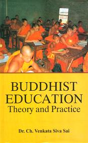 Buddhist Education: Theory and Practice / Sai, Ch. Venkata Siva (Dr.)