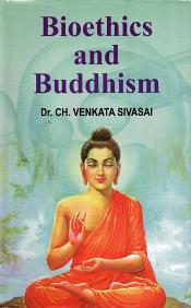 Bioethics and Buddhism / Sai, Ch. Venkata Siva (Dr.)