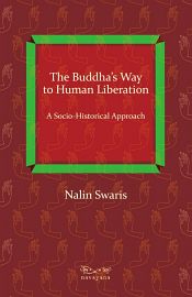 The Buddha's Way to Human Liberation: A Socio-Historical Approach / Swaris, Nalin 