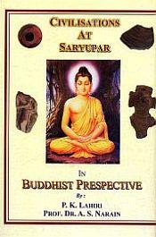 Civilisations at Saryupar in Buddhist Perspective / Lahiri, P.K. & Narain, A.S. 