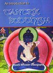 An Introduction to Tantric Buddhism / Dassgupta, Shashi Bhusan 