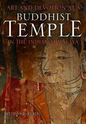 Art and Devotion at a Buddhist Temple in the Indian Himalaya / Kerin, Kerin Melissa R. 