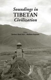 Soundings in Tibetan Civilization (2nd Edition) / Aziz, Barbaba Nimri & Mathew Kapstein (Eds.)