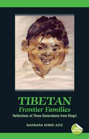 Tibetan Frontier Families: Reflections of Three Generations from Dingri (2nd Edition) / Aziz, Barbara Nimri 