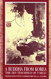 A Buddha from Korea: The Zen Teachings of T'aego (Translated with Commentary) / Cleary, J.C. (Tr.)