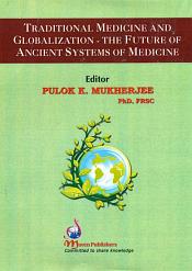 Traditional Medicine and Globalization: The Future of Ancient Indian Medicine / Mukherjee, Pulok K. (Ed.)