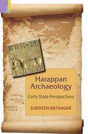 Harappan Archaeology: Early State Perspectives / Ratnagar, Shereen (Prof.)