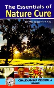 The Essence of Nature Cure / Rao, Mangalagowri V. (Dr.)
