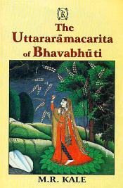 The Uttararamacharita of Bhavabhuti (Edited with the commentary of Viraraghava, Various Readings, Introduction, a Literal English Translation, Exhaustive Notes and Appendices) / Kale, M.R. (Ed. & Tr.)