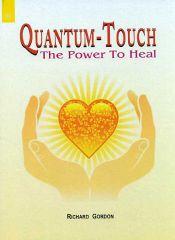 Quantum-Touch: The Power to Heal / Gordon, Richard 