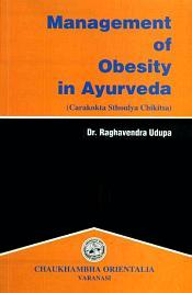 Carakokta Sthoulya Chikitsa: Management of Obesity in Ayurveda (Sanskrit text with transliterantion and English translation) / Udupa, Raghavendra (Dr.)