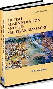 British Administration and The Amritsar Massacre / Horniman, B.G. 