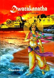 Dwarakanatha: The Lord of Dwaraka / Vanamali 