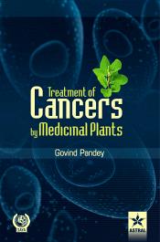 Treatment of Cancers by Medicinal Plants / Pandey, Govind 