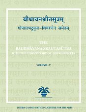 The Baudhayana Srautasutram: With the Commentary of Bhavaswamin and Gopalabhatta, 5 Volumes / Dharmadhikari, T.N. (Ed.)